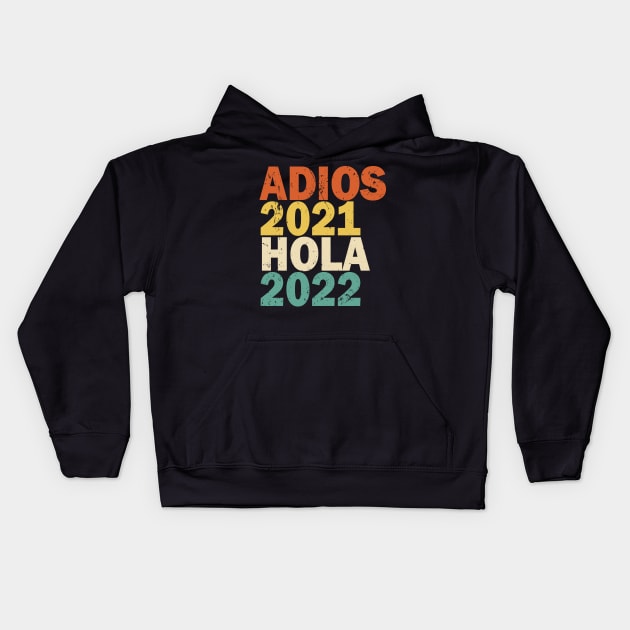 Adios 2021 Hola 2022 Feliz Año Nuevo Kids Hoodie by Etopix